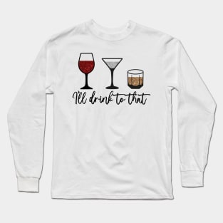 The Ladies Who Lunch - I'll Drink to That Long Sleeve T-Shirt